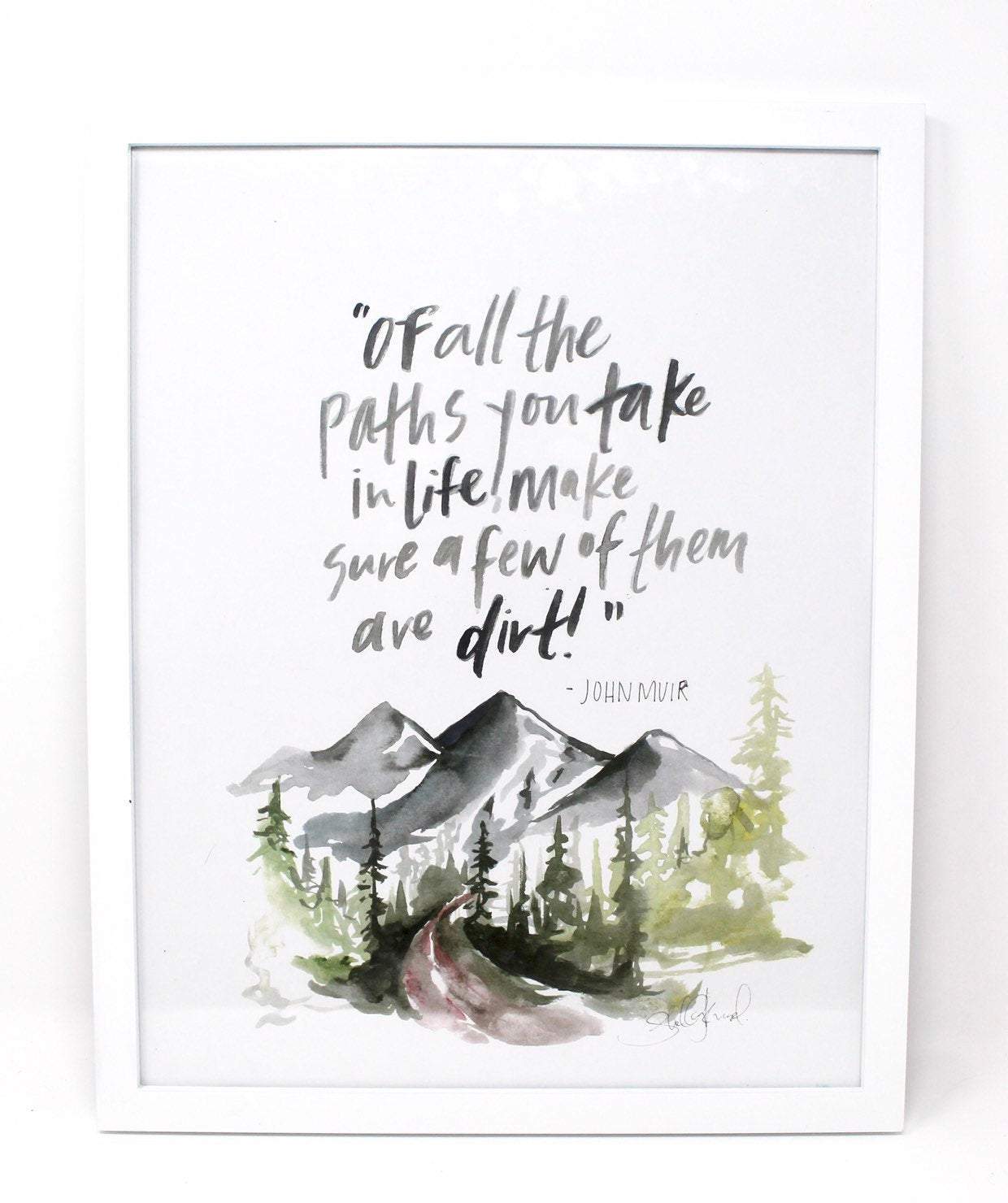 Of All The Paths You Take- John Muir Quote Art Print, Home Decor, Quote Art, Adventure Art